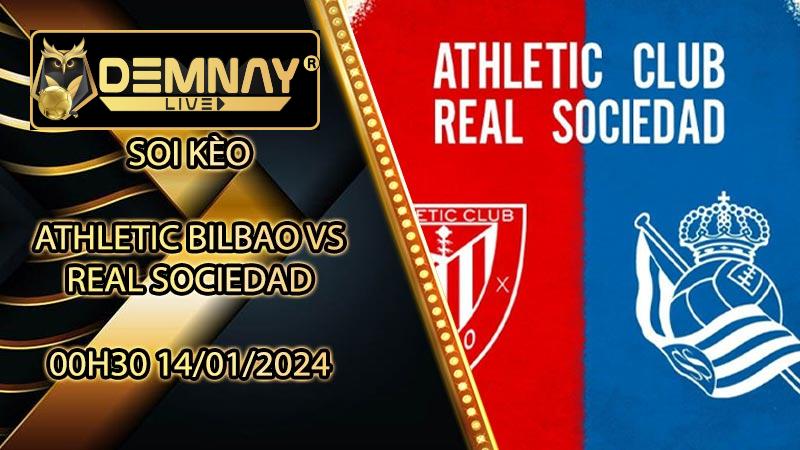 Soi kèo Athletic Bilbao vs Real Sociedad 00h30 14/01/2024